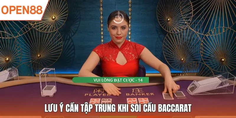 Lưu ý cần tập trung khi soi cầu baccarat